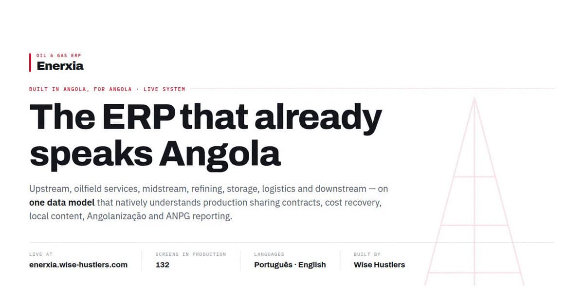 Enerxia — the oil & gas ERP built in Angola, for Angola